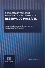 Problemas Teóricos E Filosóficos Da Cláusula Da Reserva Do Possível: Um Risco À Efetivação Do Direito Fundamental À Saúde