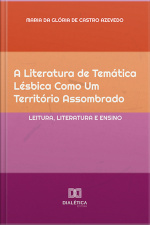 A Literatura De Temática Lésbica Como Um Território Assombrado: Leitura, Literatura E Ensino