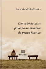 Danos Póstumos E Proteção Da Memória Da Pessoa Falecida
