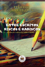 Entre Escritos, Riscos E Rabiscos: Inspiração E Reflexão Sobre O Ensino.