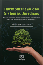 Harmonização Dos Sistemas Jurídicos: A Construção De Uma Base Mínima Normativo-jurisprudencial Global Para O Meio Ambiente E A Sustentabilidade