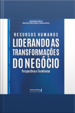 Recursos Humanos: Liderando As Transformações Do Negócio