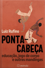 Ponta-cabeça: Educação, Jogo De Corpo E Outras Mandingas