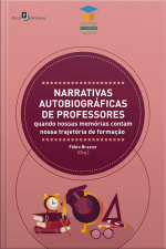 Narrativas Autobiográficas De Professores: Quando Nossas Memórias Contam Nossa Trajetória De Formação