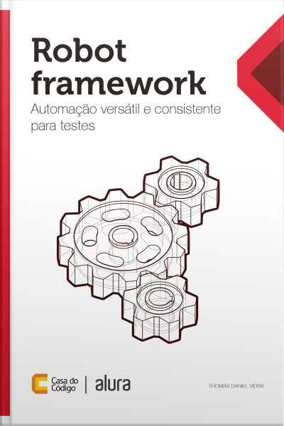 Robot Framework: Automação Versátil E Consistente Para Testes