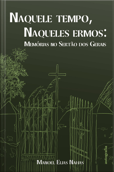 Naquele tempo, naqueles ermos: memórias no Sertão dos Gerais