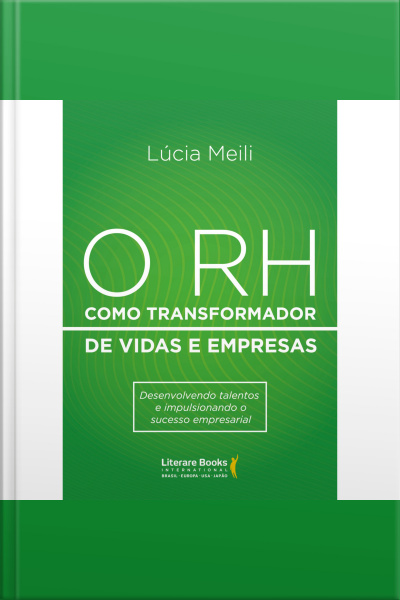 O Rh Como Transformador De Vidas E Empresas: Desenvolvendo Talentos E Impulsionando O Sucesso Empresarial