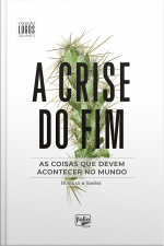 A Crise Do Fim: As Coisas Que Devem Acontecer No Mundo