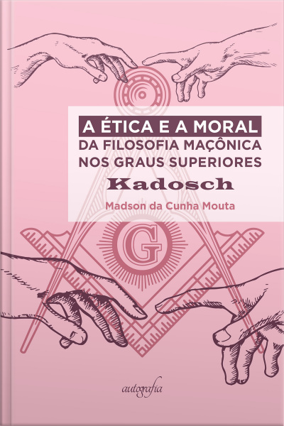 A Ética e a Moral da Filosofia Maçônica nos Graus Superiores: Kadosch