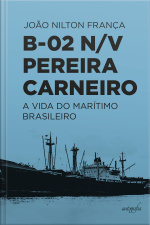 B-02 N/V Pereira Carneiro: a vida do marítimo brasileiro