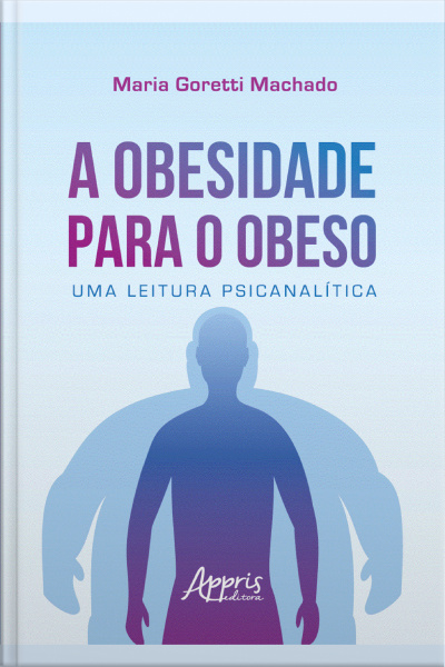 A Obesidade Para O Obeso: Uma Leitura Psicanalítica