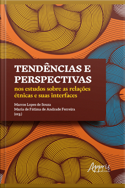 Tendências E Perspectivas Nos Estudos Sobre As Relações Étnicas E Suas Interfaces