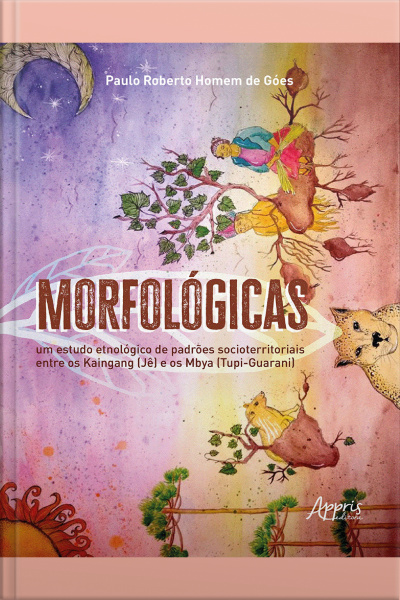 Morfológicas: Um Estudo Etnológico De Padrões Socioterritoriais Entre Os Kaingang (jê) E Os Mbya (tupi-guarani)