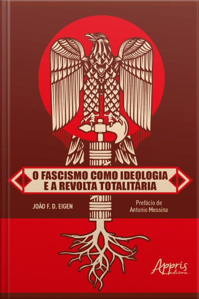 O Fascismo Como Ideologia E A Revolta Totalitária