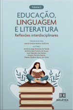 Educação, Linguagem E Literatura: – Reflexões Interdisciplinares: – Volume 2