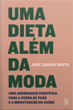 Uma Dieta Além Da Moda: Uma Abordagem Científica Para A Perda De Peso E A Manutenção Da Sáude