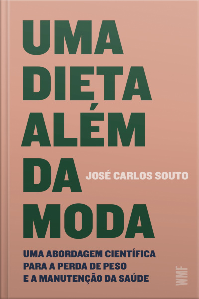 Uma Dieta Além Da Moda: Uma Abordagem Científica Para A Perda De Peso E A Manutenção Da Sáude