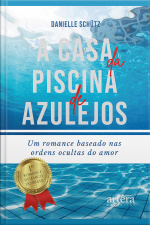 A Casa Da Piscina De Azulejos: Um Romance Baseado Nas Ordens Ocultas Do Amor