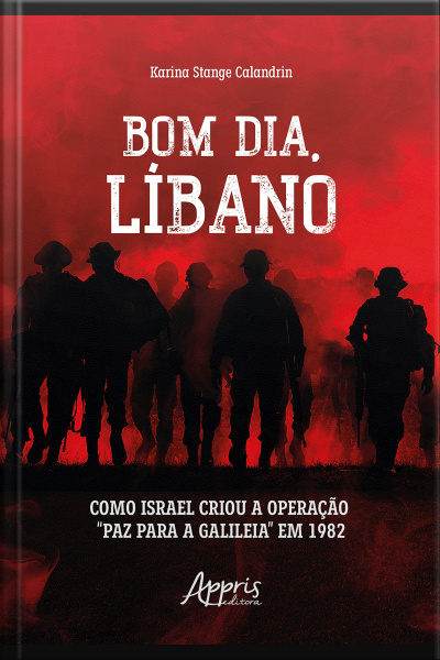 Bom Dia, Líbano: Como Israel Criou A Operação paz Para A Galileia Em 1982