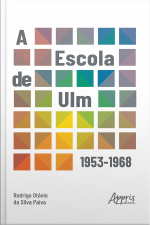 A Escola De Ulm: 1953-1968 - Finalista Prêmio Jabuti Acadêmico 2024