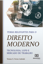 Temas Relevantes Para O Direito Moderno – Tecnologia, Lgpd E Mercado De Trabalho