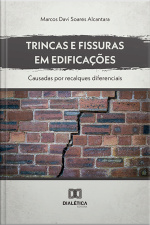Trincas E Fissuras Em Edificações: Causadas Por Recalques Diferenciais