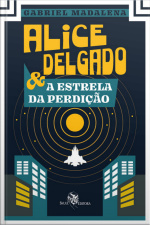 Alice Delgado: E A Estrela Da Perdição