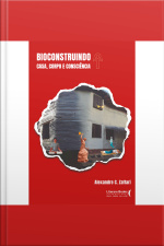 Bioconstruindo: Casa, Corpo E Consciência