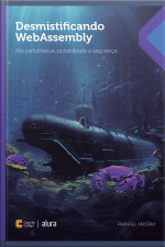 Desmistificando Webassembly: Alta Performance, Portabilidade E Segurança