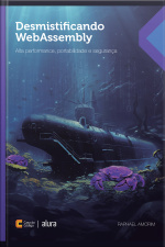 Desmistificando Webassembly: Alta Performance, Portabilidade E Segurança