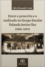 Entre O Prescrito E O Realizado No Grupo Escolar Yolanda Jovino Vaz (1961-1971)
