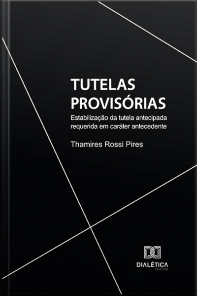 Tutelas Provisórias: Estabilização Da Tutela Antecipada Requerida Em Caráter Antecedente
