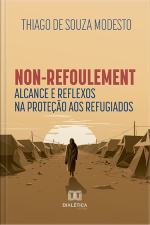 Non-refoulement: Alcance E Reflexos Na Proteção Aos Refugiados