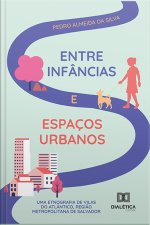 Entre Infâncias E Espaços Urbanos: Uma Etnografia De Vilas Do Atlântico, Região Metropolitana De Salvador