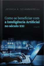 Como se beneficiar com a Inteligência Artificial no século XXI 
