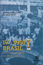 Iv 1950 Brasil: A Copa Do Mundo Do Maracanazo