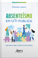 Absenteísmo Em Uti Pública: Uma Análise Sobre A Saúde Dos Profissionais