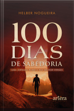 100 Dias De Sabedoria: Uma Jornada Rumo A Sua Melhor Versão