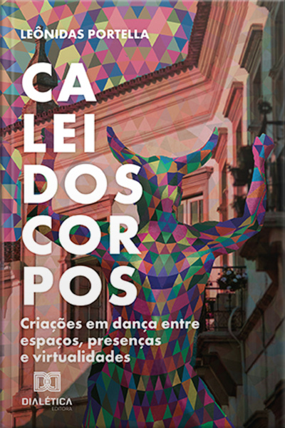 Caleidoscorpos: Criações Em Dança Entre Espaços, Presenças E Virtualidades