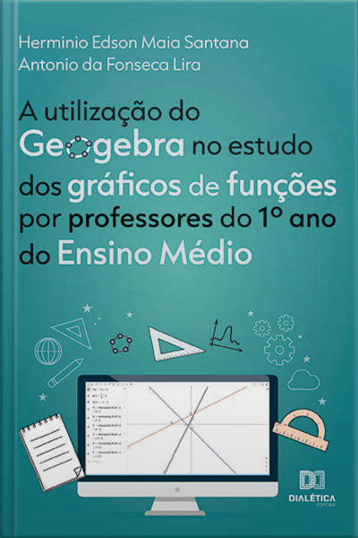 A Utilização Do Geogebra No Estudo Dos Gráficos De Funções Por Professores Do 1º Ano Do Ensino Médio