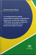 A Reconfiguração Do Modelo Representativo Brasileiro Originalmente Fixado Pela Constituição Federal De 1988 Diante Da Atuação Jurisdicional E A Possível Realização De Um Estado De Partidos No Brasil