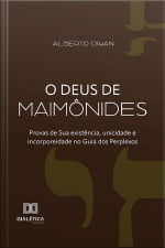 O Deus De Maimônides: Provas De Sua Existência, Unicidade E Incorporeidade No Guia Dos Perplexos