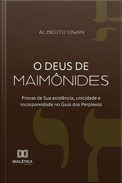 O Deus De Maimônides: Provas De Sua Existência, Unicidade E Incorporeidade No Guia Dos Perplexos
