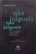 Não Julgueis: Antropologia Da Justiça E Figuras Da Opinião Pública Entre Os Séculos Xix E Xx