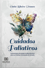 Cuidados Paliativos: Conhecimento Da Equipe Multiprofissional Sobre As Diretivas Antecipadas De Vontade