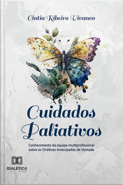 Cuidados Paliativos: Conhecimento Da Equipe Multiprofissional Sobre As Diretivas Antecipadas De Vontade