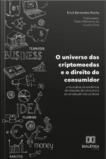 O Universo Das Criptomoedas E O Direito Do Consumidor: Uma Análise Da Existência De Relações De Consumo E As Consequências Jurídicas