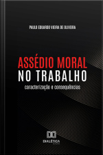 Assédio Moral No Trabalho: Caracterização E Consequências