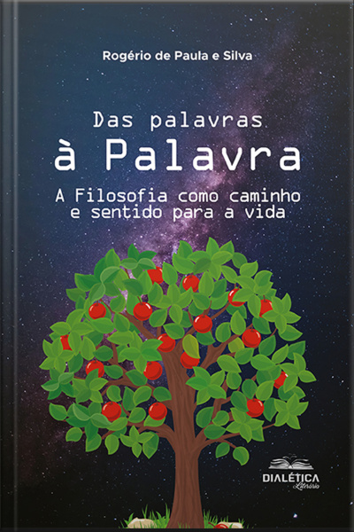 Das Palavras À Palavra: A Filosofia Como Caminho E Sentido Para A Vida