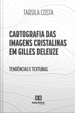 Cartografia Das Imagens Cristalinas Em Gilles Deleuze: Tendências E Texturas